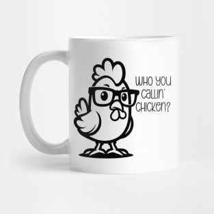 Who You Callin' Chicken? Mug